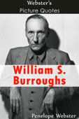 Webster's William S. Burroughs Picture Quotes - Penelope Webster