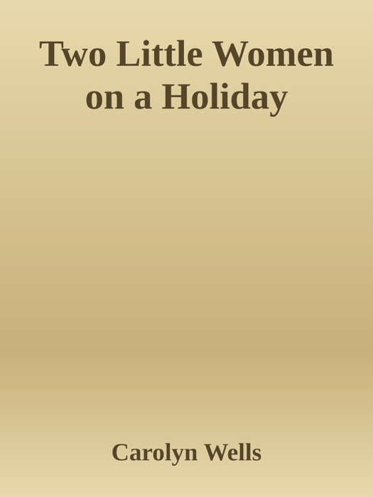 Two Little Women on a Holiday