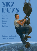 Sky Boys: How They Built the Empire State Building - Deborah Hopkinson & James E. Ransome