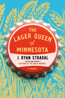 J. Ryan Stradal - The Lager Queen of Minnesota artwork