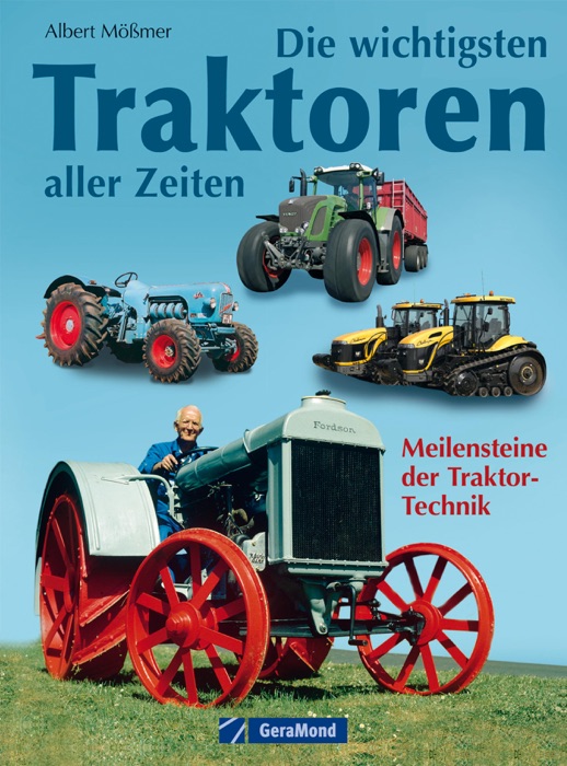 Die wichtigsten Traktoren aller Zeiten