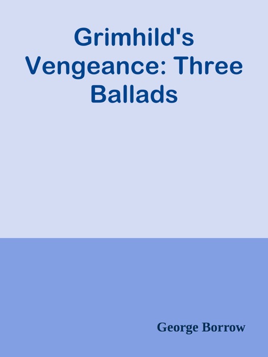 Grimhild's Vengeance: Three Ballads