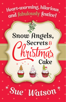 Sue Watson - Snow Angels, Secrets and Christmas Cake artwork
