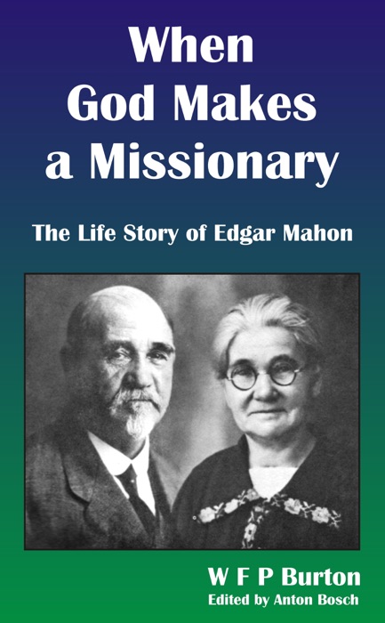 When God Makes a Missionary: The Life Story of Edgar Mahon