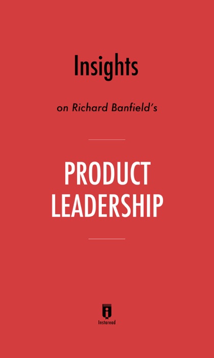 Insights on Richard Banfield’s Product Leadership by Instaread