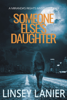 Someone Else's Daughter - Linsey Lanier