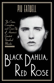 Download Black Dahlia, Red Rose: The Crime, Corruption, and Cover-Up of America's Greatest Unsolved Murder