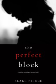 The Perfect Block (A Jessie Hunt Psychological Suspense Thriller—Book Two) - Blake Pierce by  Blake Pierce PDF Download