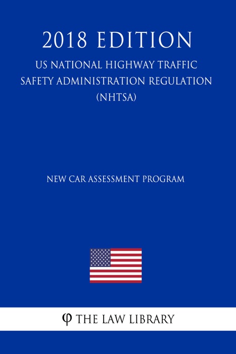 New Car Assessment Program (US National Highway Traffic Safety Administration Regulation) (NHTSA) (2018 Edition)