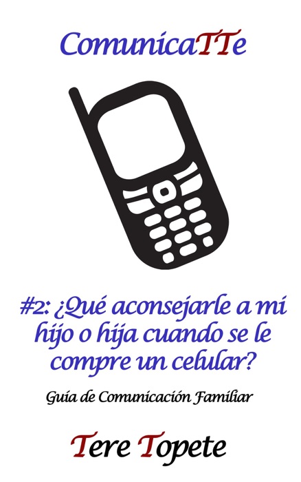 ComunicaTTe #2: ¿Qué aconsejarle a mi hijo o hija cuando se le compre un celular?