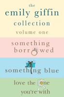 The Emily Giffin Collection: Volume 1
