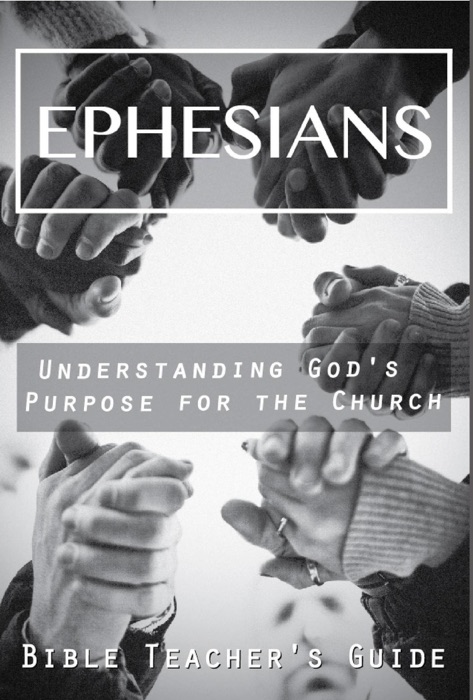 Ephesians: Understanding God's Purpose for the Church