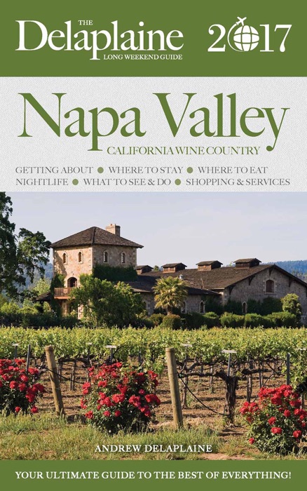 Napa Valley - The Delaplaine 2017 Long Weekend Guide