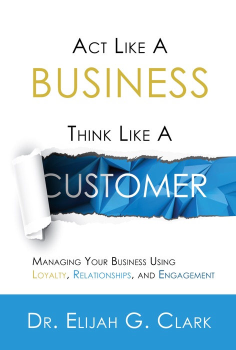 Act Like A Business. Think Like A Customer