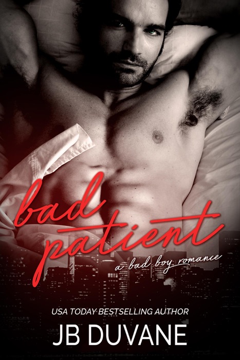 Bad Patient: A Bad Boy Romance