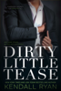 Dirty Little Tease - Kendall Ryan