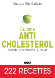Cuisine Anti-cholestérol : Diabète, hypertension, surpoids