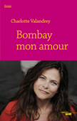 Bombay mon amour - Charlotte Valandrey & Jean Arcelin