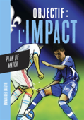 Objectif l'Impact : Plan de match - Emmanuel Lauzon