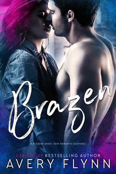 Brazen: B-Squad Book 1