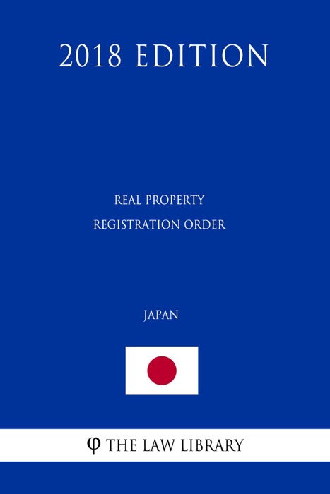 Real Property Registration Order (Japan) (2018 Edition)