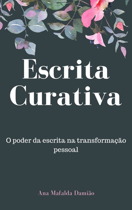 Escrita Curativa: o poder da escrita na transformação pessoal