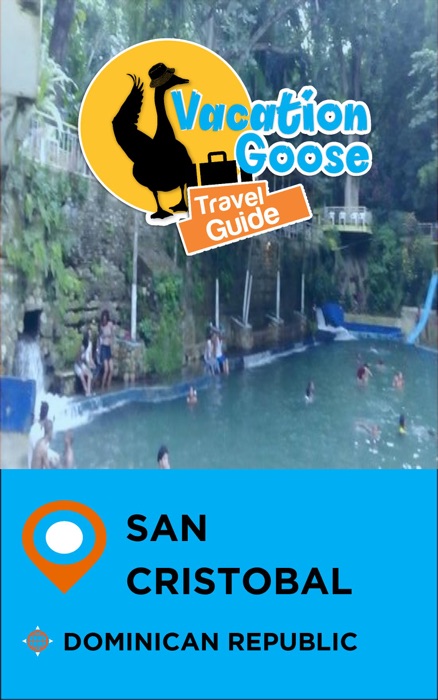 Vacation Goose Travel Guide San Cristobal Dominican Republic