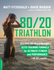 80/20 Triathlon - Matt Fitzgerald & David Warden
