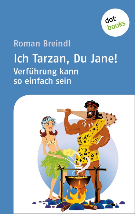 Ich Tarzan, Du Jane! Verführung kann so einfach sein