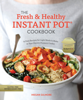 Megan Gilmore - The Fresh and Healthy Instant Pot Cookbook artwork