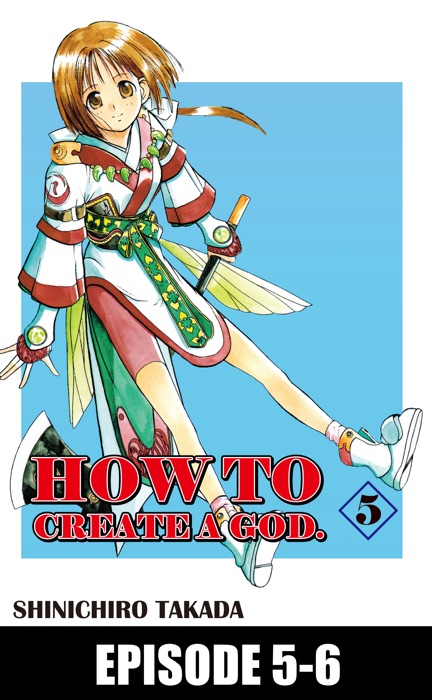 HOW TO CREATE A GOD. Episode 5-6
