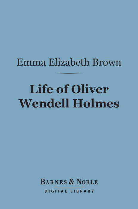 Life of Oliver Wendell Holmes (Barnes & Noble Digital Library)