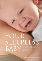 Rowena Bennett - Your Sleepless Baby The Rescue Guide artwork