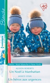 Un Noël à Manhattan - Un héros aux urgences - Alison Roberts & Janice Lynn by  Alison Roberts & Janice Lynn PDF Download