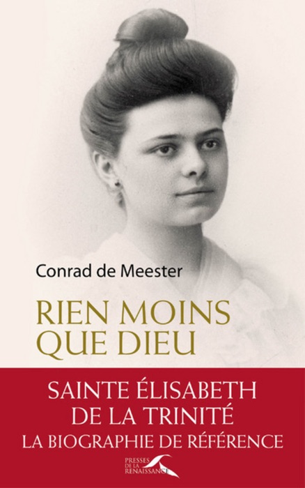 Rien moins que Dieu : sainte Elisabeth de la Trinité