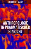 Anthropologie in pragmatischer Hinsicht - Immanuel Kant