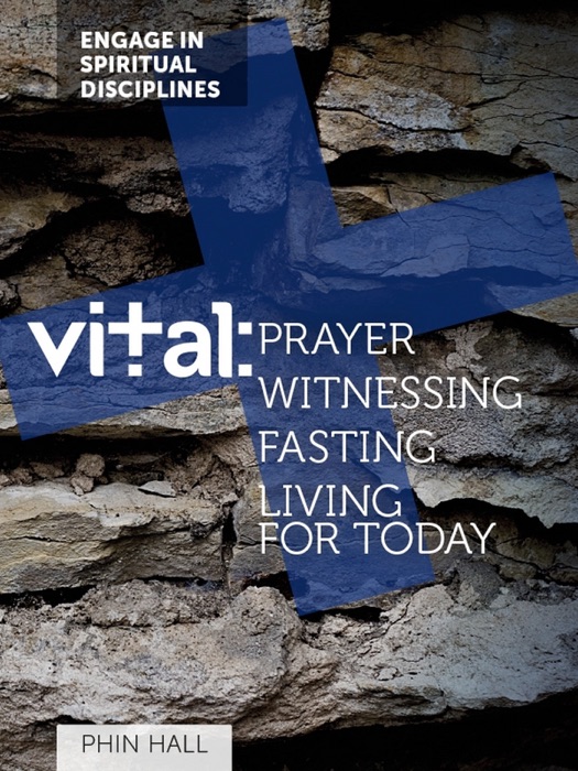 Vital: Prayer, Witnessing, Fasting, and Living for Today
