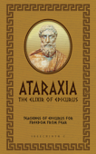 Ataraxia: The Elixir of Epicurus: Teachings of Epicurus for Freedom from Fear - Sreechinth C