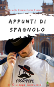 Appunti di spagnolo - Giuseppe Guiduccio & yosoypepe