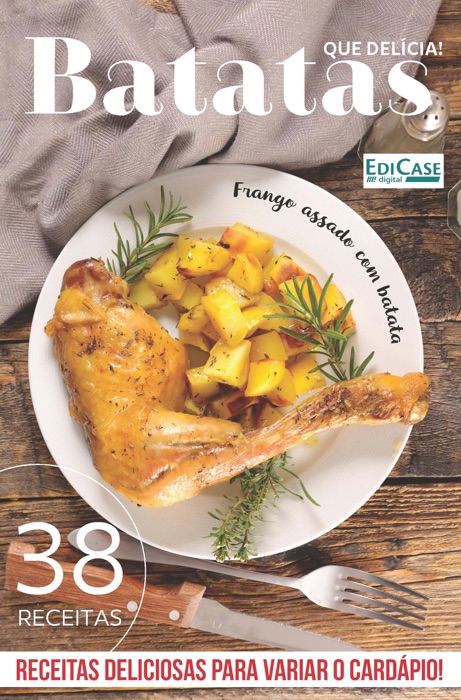 Que Delícia Ed. 3 - Batatas: 38 Receitas