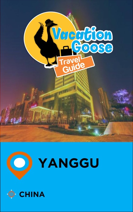 Vacation Goose Travel Guide Yanggu China