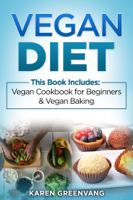 Karen Greenvang - Vegan Diet: 2 in 1 Bundle: Vegan Cookbook for Beginners And Vegan Baking artwork
