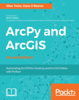 ArcPy and ArcGIS - Second Edition - Silas Toms & Dara O'Beirne