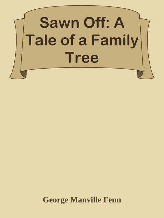 Sawn Off: A Tale of a Family Tree