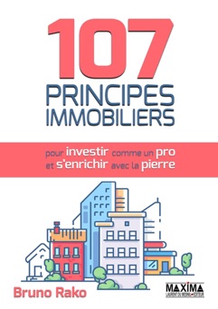 107 principes immobiliers pour investir comme un pro et s'enrichir avec la pierre - Bruno Rako & Bassel Abedi