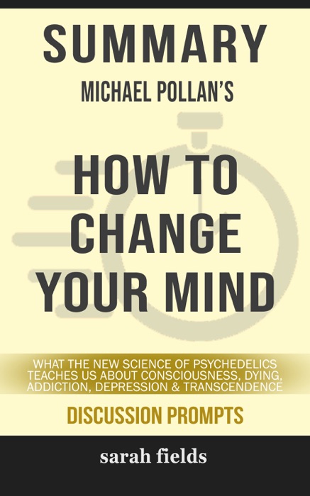 Summary: Michael Pollan's How to Change Your Mind