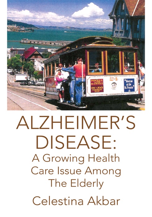 Alzheimer's Disease: A Growing Health Care Issue Among The Elderly