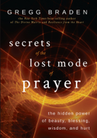 Gregg Braden - Secrets of the Lost Mode of Prayer artwork