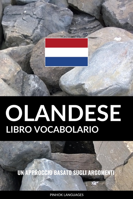 Libro Vocabolario Olandese: Un Approccio Basato sugli Argomenti