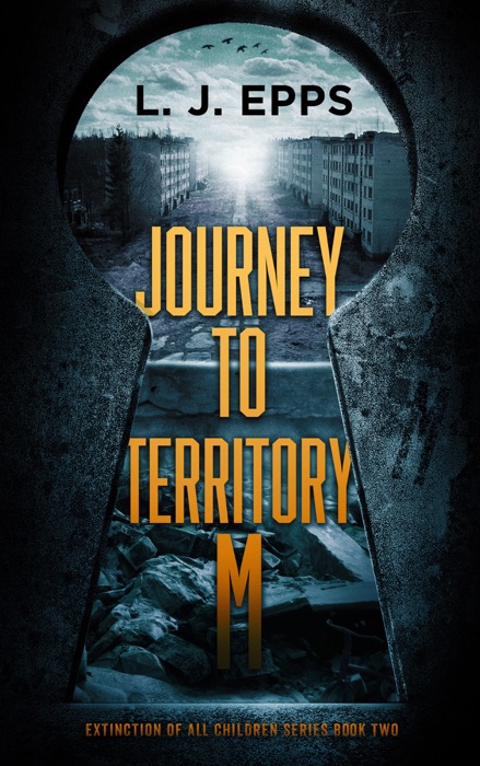 Journey To Territory M (Extinction Of All Children series, Book 2)